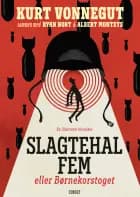 Slagtehal fem eller Børnekorstoget - en illustreret klassiker - Rejsebog af Kurt Vonnegut og Ryan North