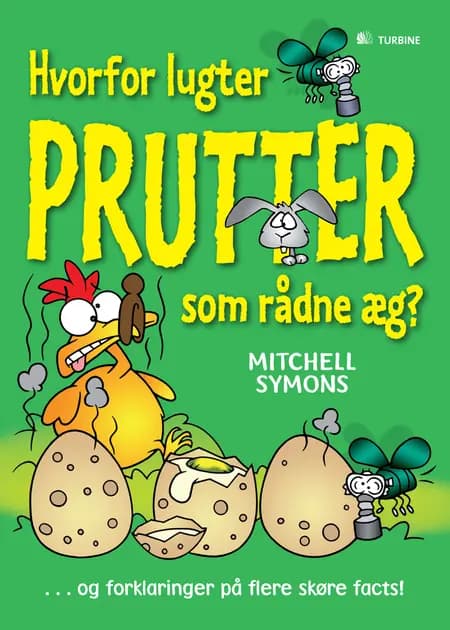 Hvorfor lugter prutter som rådne æg? og forklaringer på flere skøre facts! af Mitchell Symons