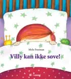 Villy kan ikke sove! af Mylo Freeman