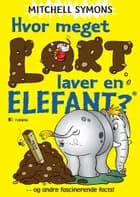 Hvor meget lort laver en elefant? og andre fascinerende facts! af Mitchell Symons