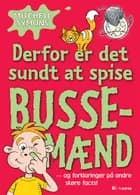 Derfor er det sundt at spise bussemænd og forklaringer på andre skøre facts! af Mitchell Symons