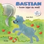 Bastian - hvem leger du med?