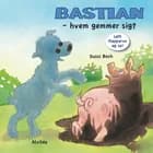 Bastian - hvem gemmer sig? af Sussi Bech