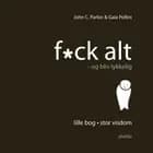 Fuck alt - og bliv lykkelig