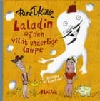 Laladin og den vildt underlige lampe af Rune T. Kidde