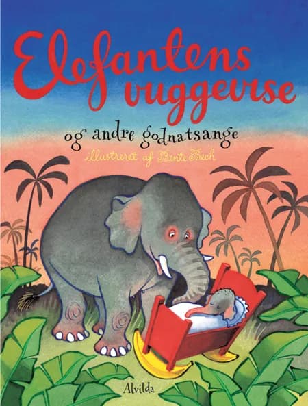 Elefantens vuggevise og andre godnatsange af Bente Bech