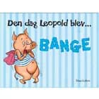 Den dag Leopold blev bange af Dina Gellert