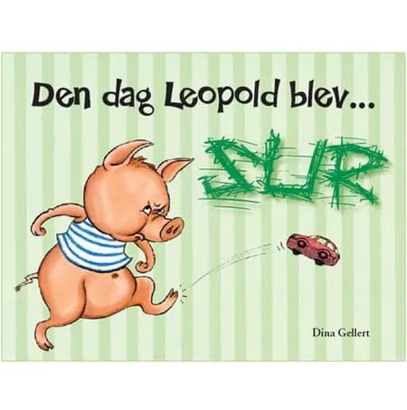 Den dag Leopold blev sur af Dina Gellert