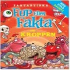 Fantastiske fup eller fakta om kroppen 