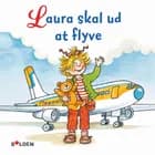 Laura skal ud at flyve af Liane Schneider