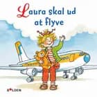 Laura skal ud at flyve