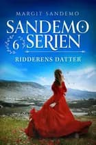 Sandemoserien 6 - Ridderens datter af Margit Sandemo