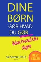 Dine børn gør hvad du gør, ikke hvad du siger af Sal Severe