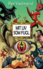 Mit liv som fugl eller Mikael Helmers besynderlige rejser i tid og rum