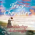 Forunderlige skabninger af Tracy Chevalier