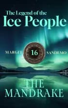 The Legend of the Ice People 16 - The Mandrake