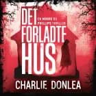 Det forladte hus af Charlie Donlea