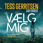 Vælg mig af Tess Gerritsen og Gary Braver