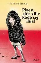 Pigen der ville kede sig ihjel af Trine Dyrholm
