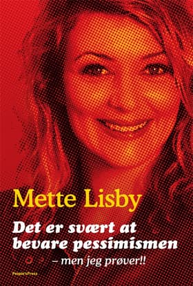 Det er svært at bevare pessimismen - men jeg prøver! af Mette Lisby