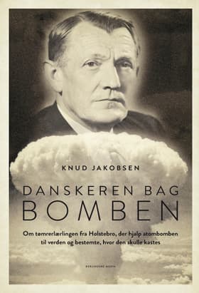 Danskeren bag bomben af Knud Jakobsen