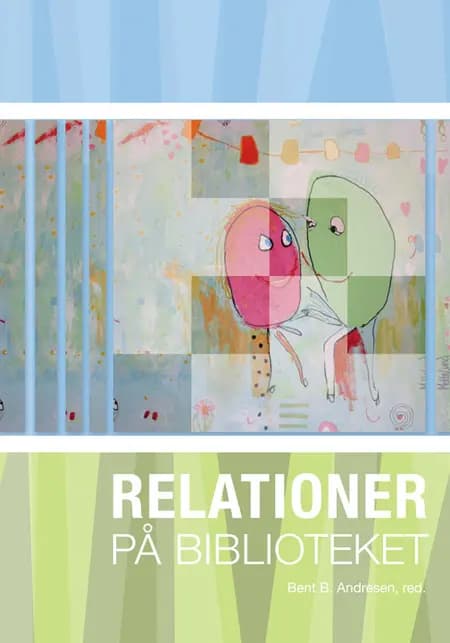 Relationer på biblioteket af Bent B. Andresen