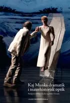 Kaj Munks dramatik i teaterhistorisk optik
