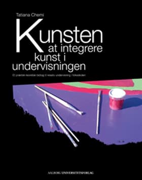 Kunsten at integrere kunst i undervisningen af Tatiana Chemi