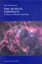 The musical timespace A theory of music listening
