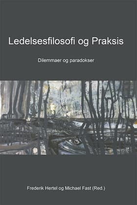 Ledelsesfilosofi og praksis af Frederik Hertel