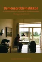 Demensproblematikken af Kjeld Høgsbro og Alice Burholt