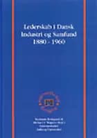 Lederskab i Dansk Industri og Samfund 1880 - 1960