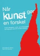 Når kunst gør en forskel af Anne Mette W. Nielsen og Niels Ulrik Sørensen