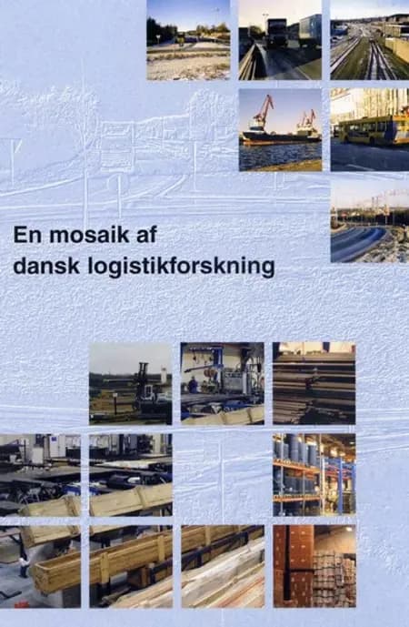 En mosaik af dansk logistikforskning af Charles Møller