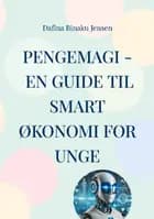 Pengemagi - En guide til smart økonomi for unge af Dafina Binaku Jensen