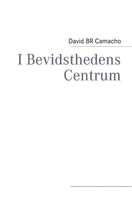 I Bevidsthedens Centrum af David B. R. Camacho