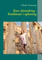 Køn i forandring - Traditioner i opløsning af Vibeke Aarestrup