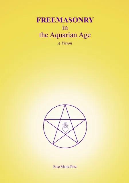 Freemasonry in the aquarian age af Else Marie Post