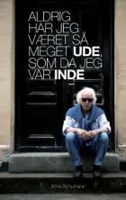 Aldrig har jeg været så meget ude, som da jeg var inde