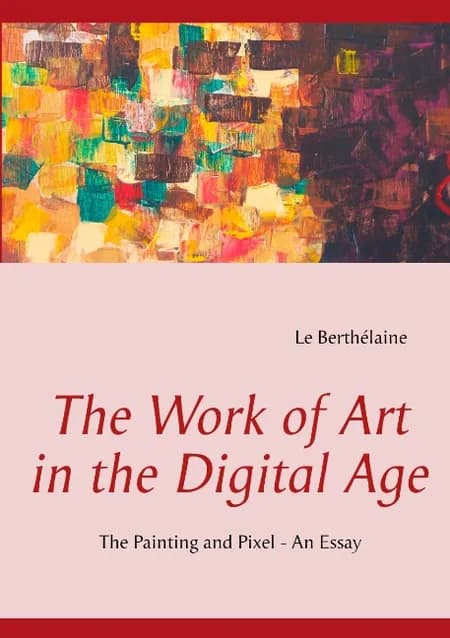 The Work of Art in the Digital Age af Le Berthélaine