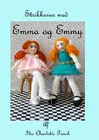 Strikkerier med Emma og Emmy af Ilse Charlotte Funch