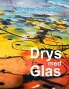 Drys med Glas af Kirstine Damgaard