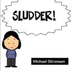 Sludder! af Michael Sørensen