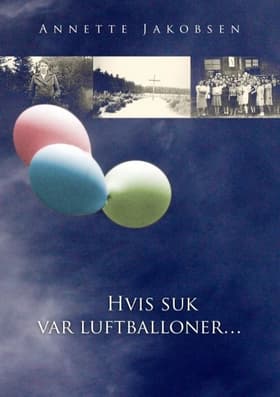 Hvis suk var luftballoner af Annette Jakobsen