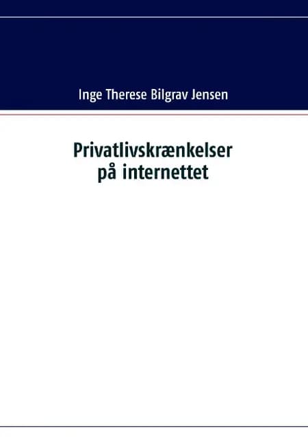 Privatlivskrænkelser på internettet af Inge Therese Bilgrav Jensen