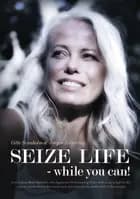 Seize life af Gitte Svanholm og Jørgen Svenstrup