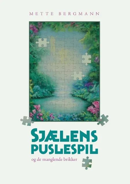 Sjælens puslespil og de manglende brikker af Mette Bergmann