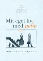 Mit eget liv med polio af Holger Kallehauge