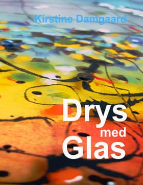 Drys med Glas af Kirstine Damgaard