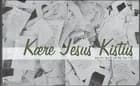 Kære Jesus Kistus